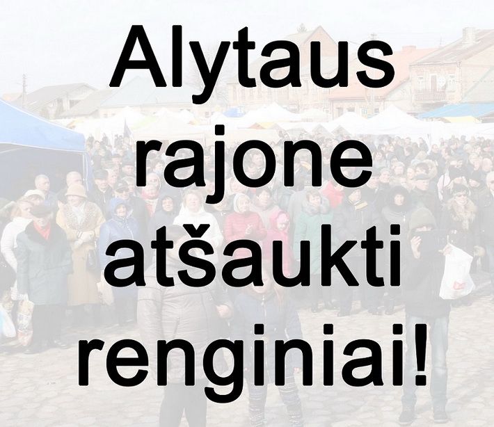 Alytaus rajone nuo kovo 13-osios iki 27-osios atšaukiami renginiai